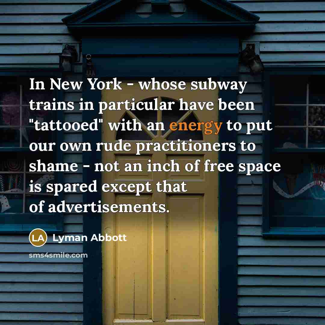 “In New York - whose subway trains in particular have…” quote by Lyman Abbott