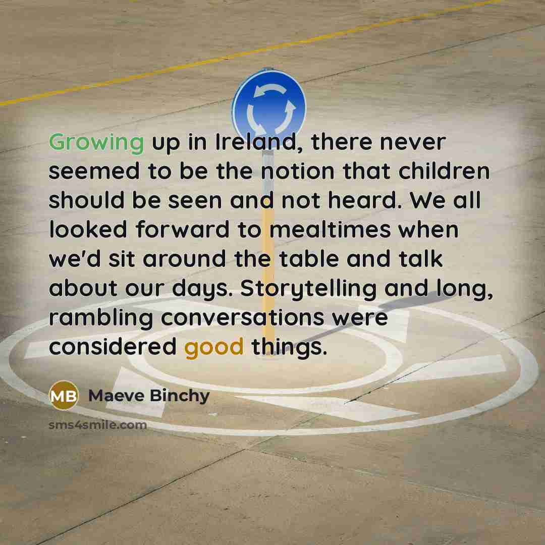 “Growing up in Ireland, there never seemed to be the…” quote by Maeve Binchy