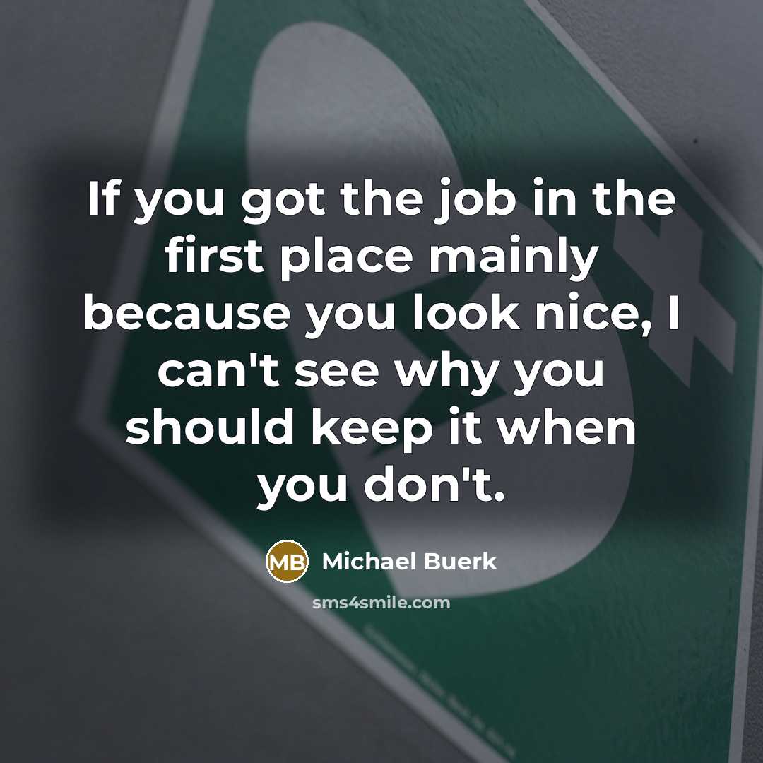 “If you got the job in the first place mainly…” quote by Michael Buerk