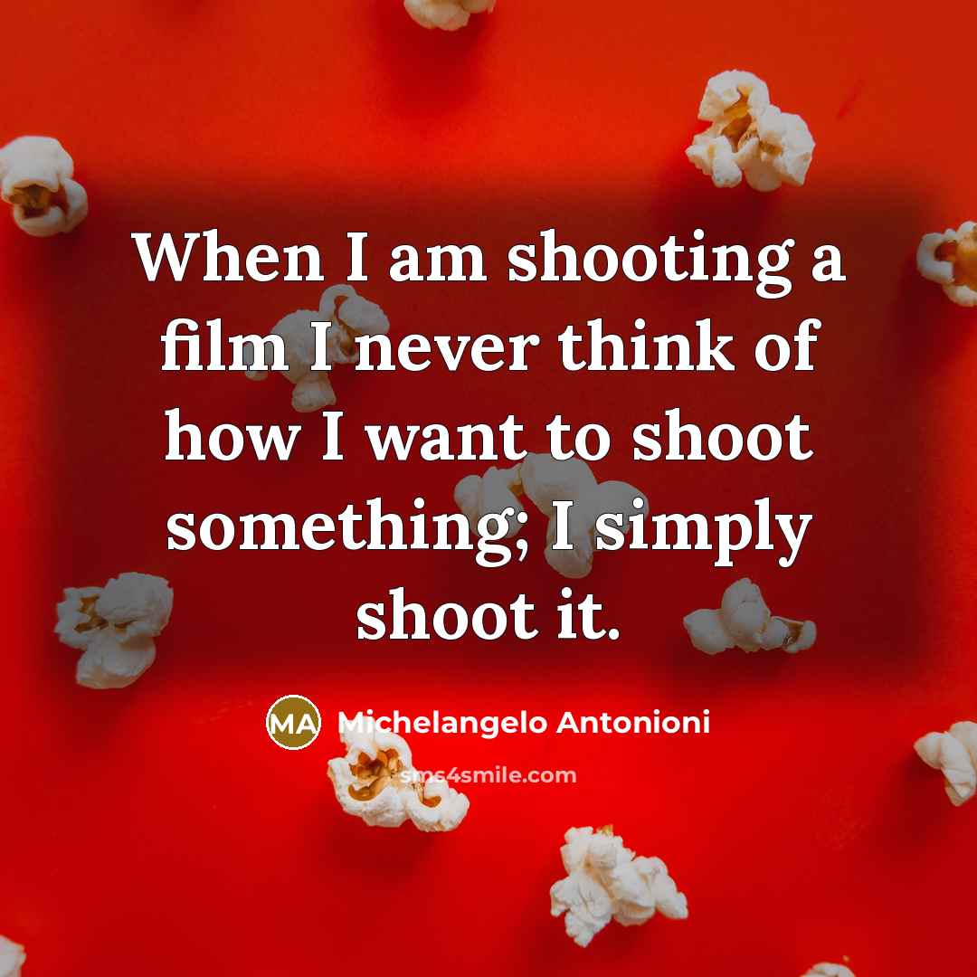 “When I am shooting a film I never think of…” quote by Michelangelo Antonioni