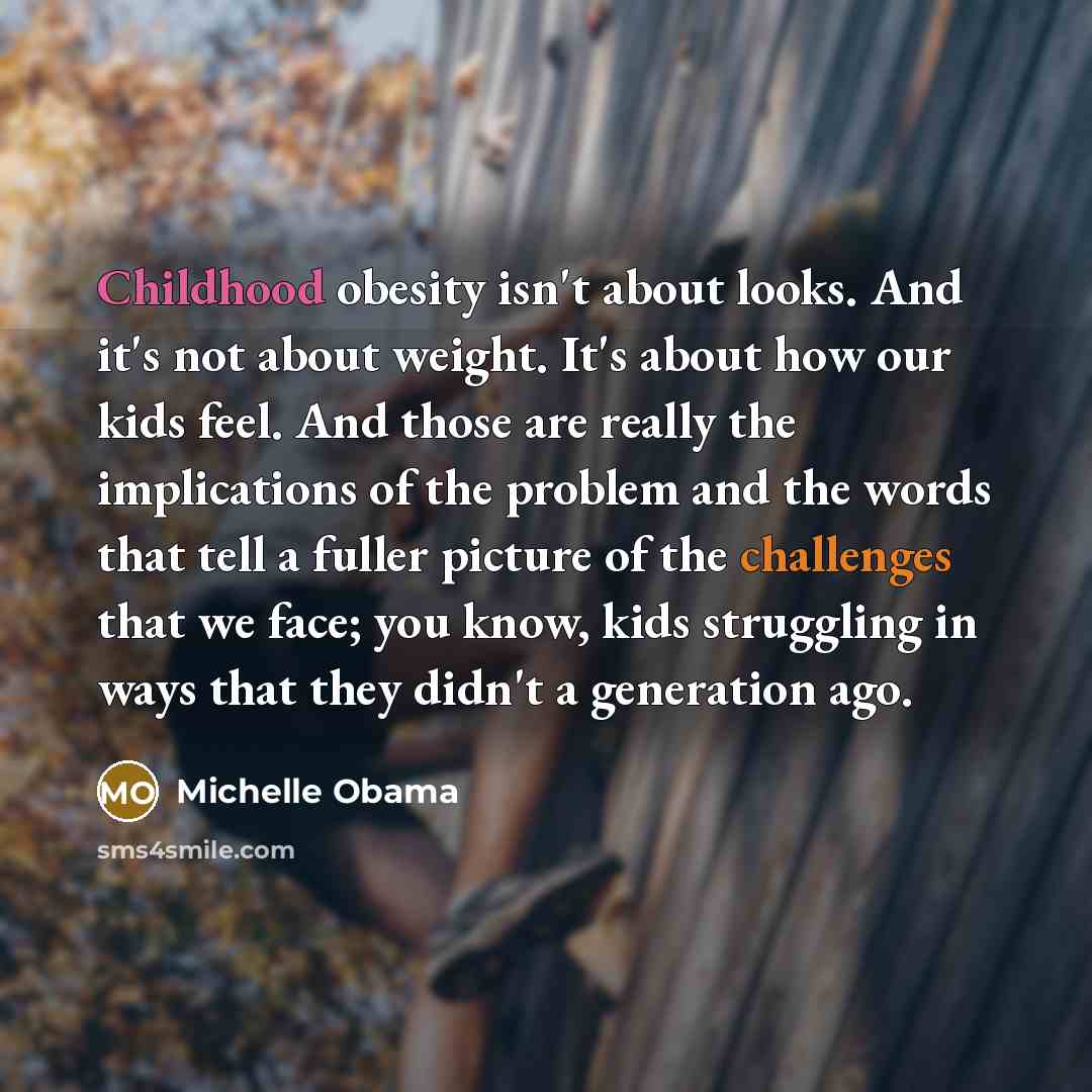 “Childhood obesity isn't about looks. And it's not about weight.…” quote by Michelle Obama