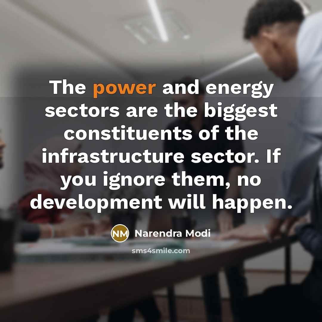“The power and energy sectors are the biggest constituents of…” quote by Narendra Modi