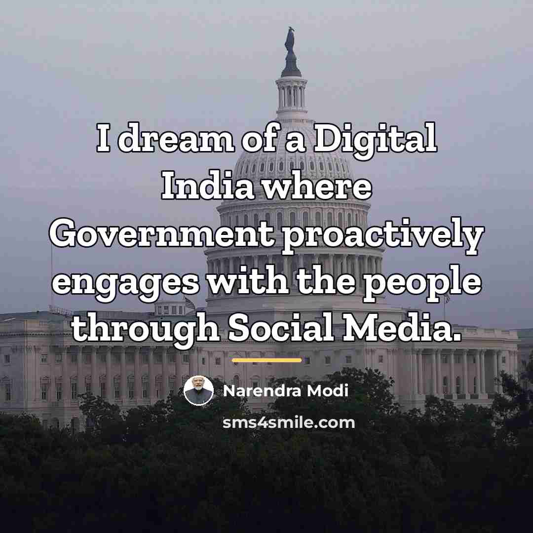 “I dream of a Digital India where Government proactively engages…” quote by Narendra Modi