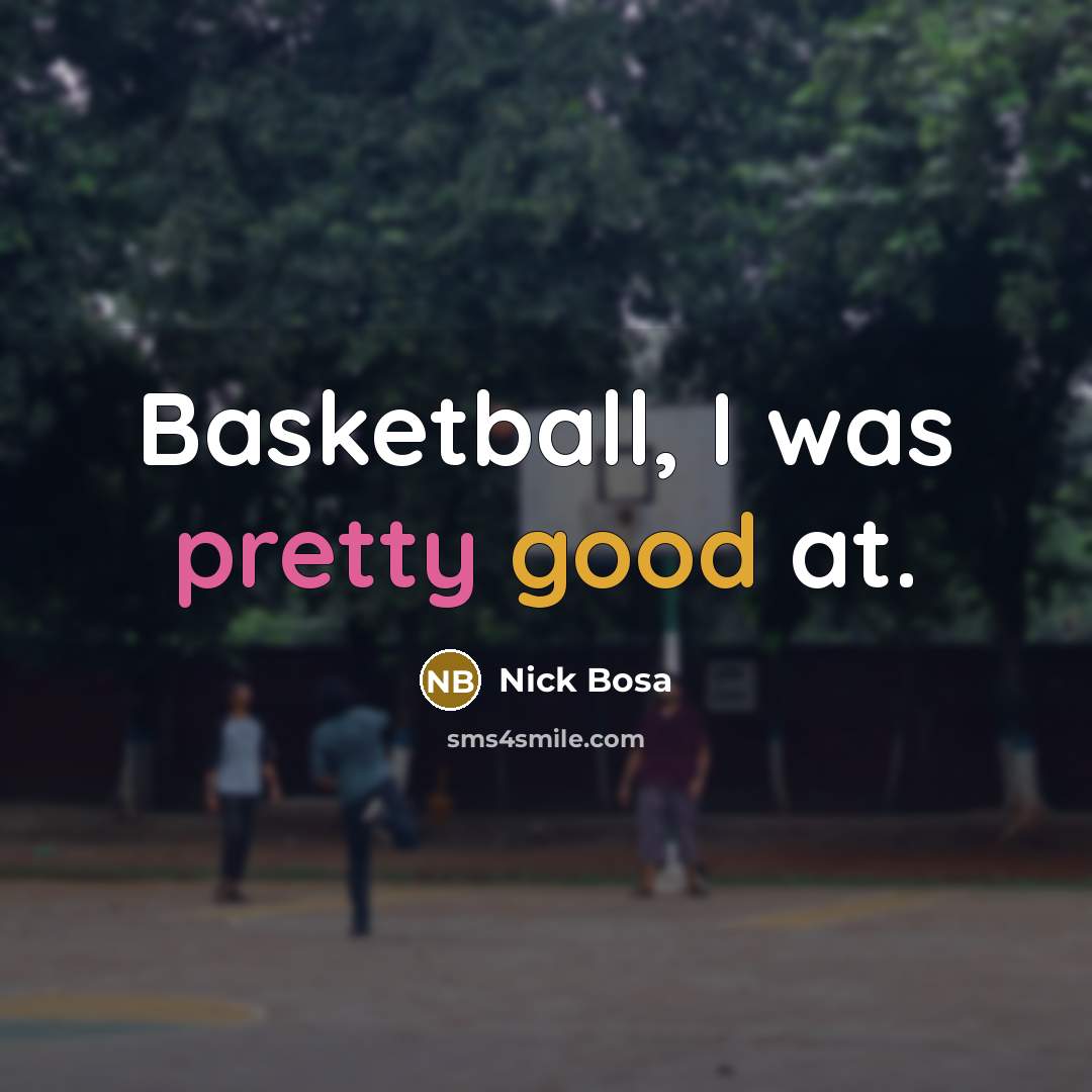 “Basketball, I was pretty good at.…” quote by Nick Bosa