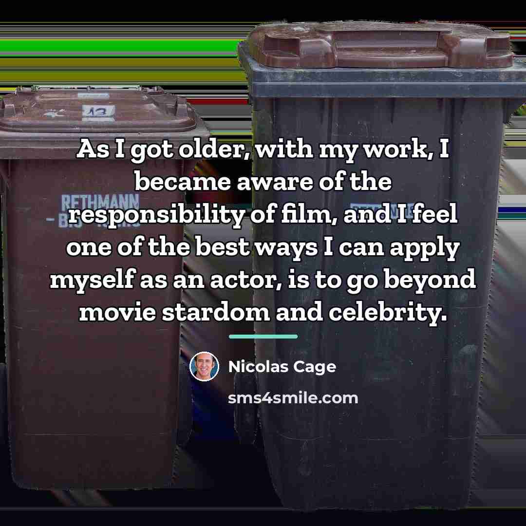 “As I got older, with my work, I became aware…” quote by Nicolas Cage