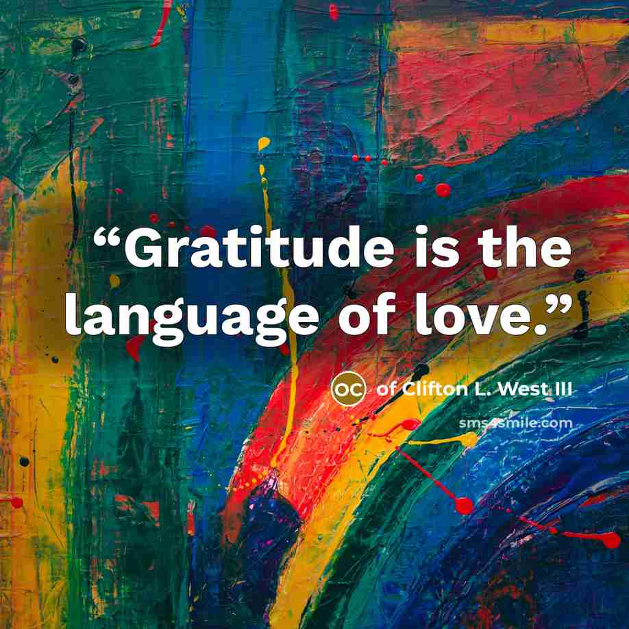 “Gratitude is the language of love.” quote by of Clifton L. West III
