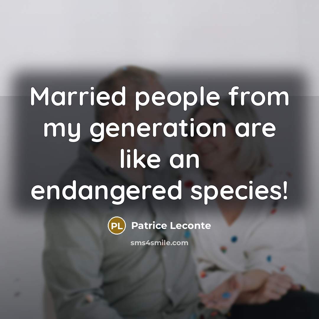 “Married people from my generation are like an endangered species!…” quote by Patrice Leconte