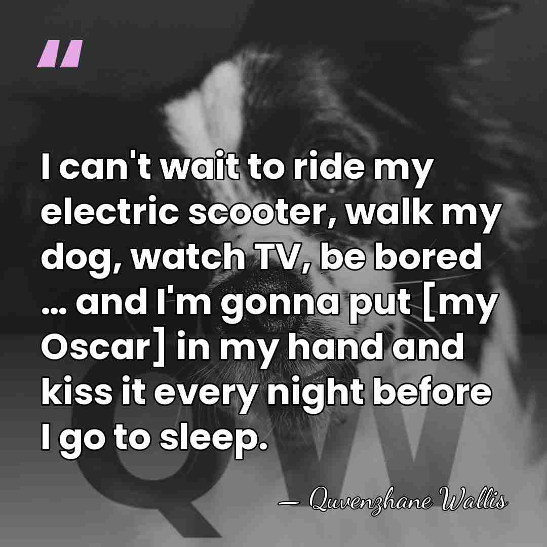 I can't wait to ride my electric scooter, walk my dog, watch&hellip; - Quvenzhane Wallis