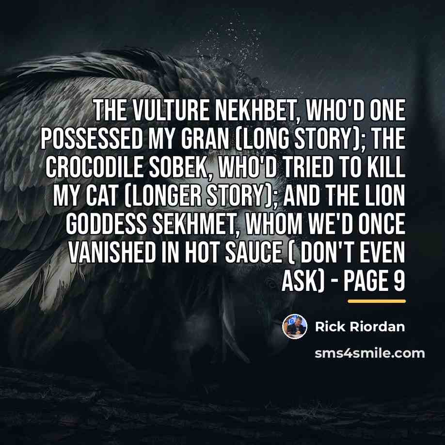 “The vulture Nekhbet, who'd one possessed my gran (long story);…” quote by Rick Riordan