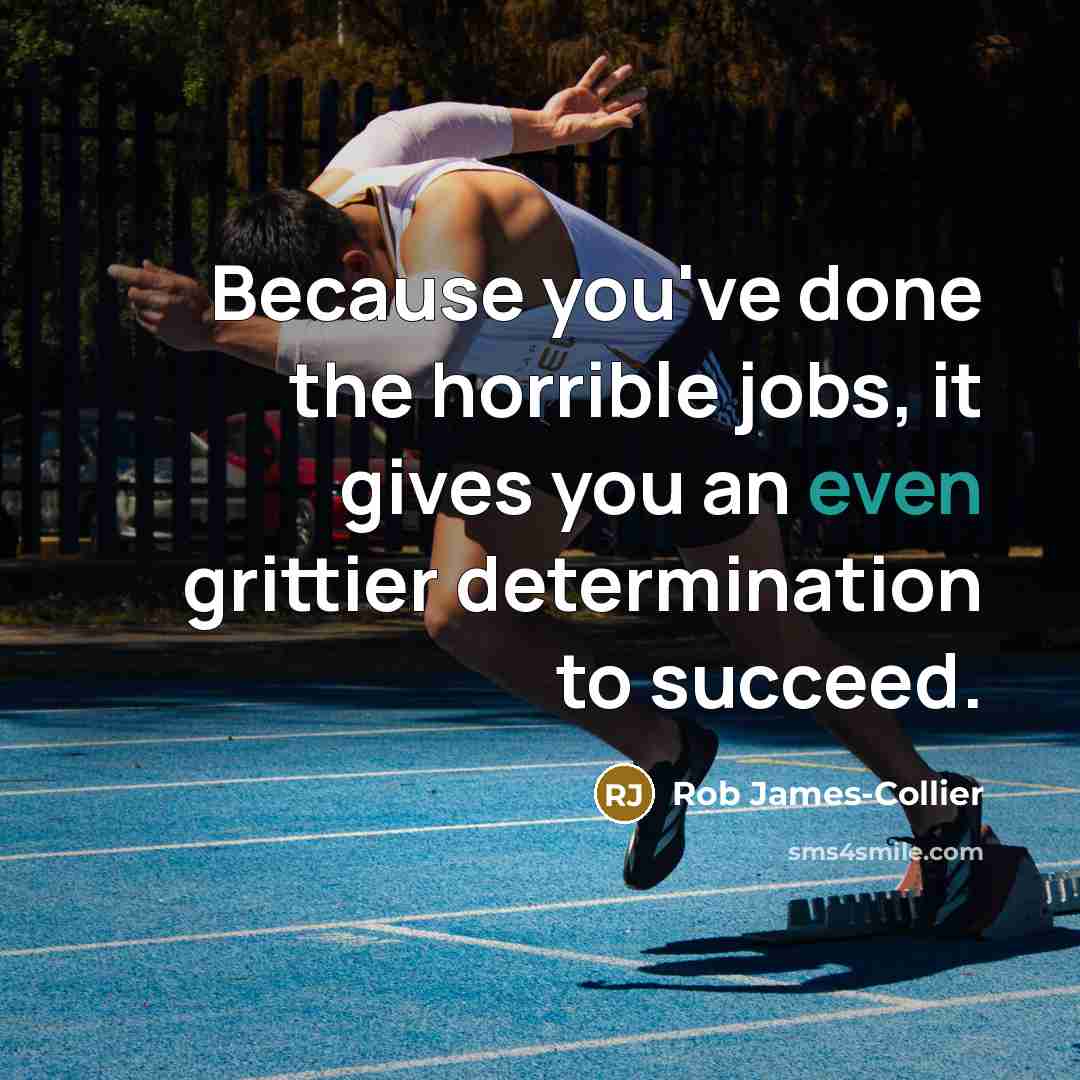 “Because you've done the horrible jobs, it gives you an…” quote by Rob James-Collier