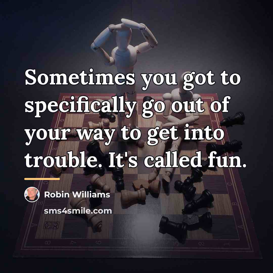 “Sometimes you got to specifically go out of your way…” quote by Robin Williams