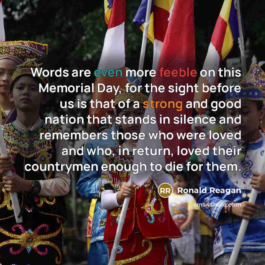 “Words are even more feeble on this Memorial Day, for…” quote by Ronald Reagan