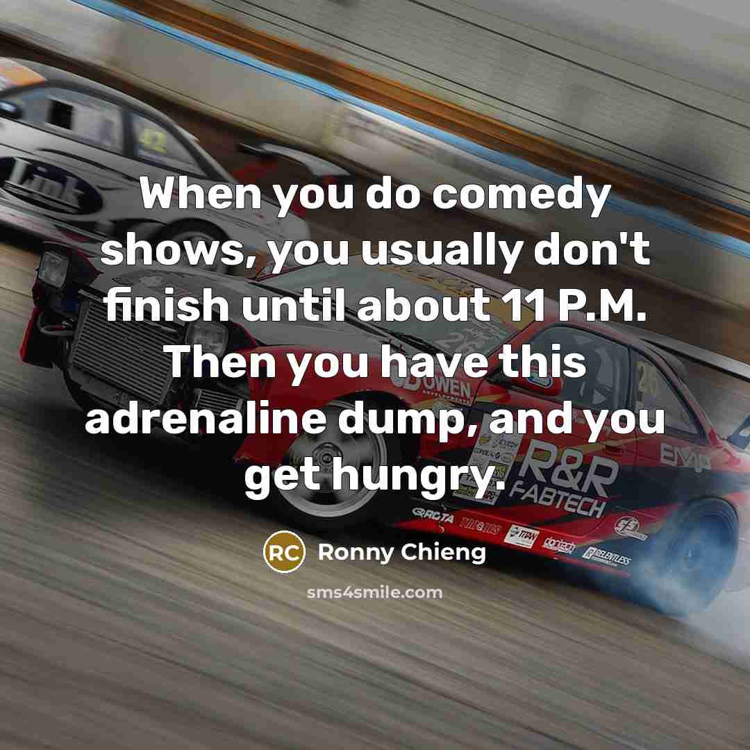 “When you do comedy shows, you usually don't finish until…” quote by Ronny Chieng