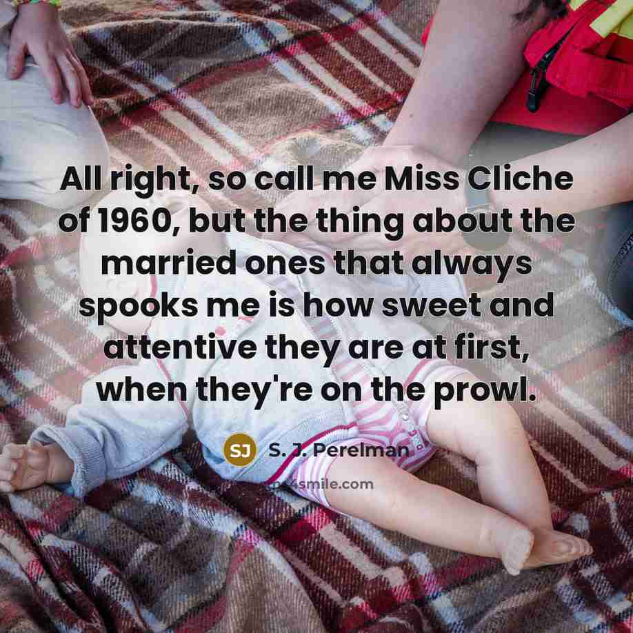 “All right, so call me Miss Cliche of 1960, but…” quote by S. J. Perelman