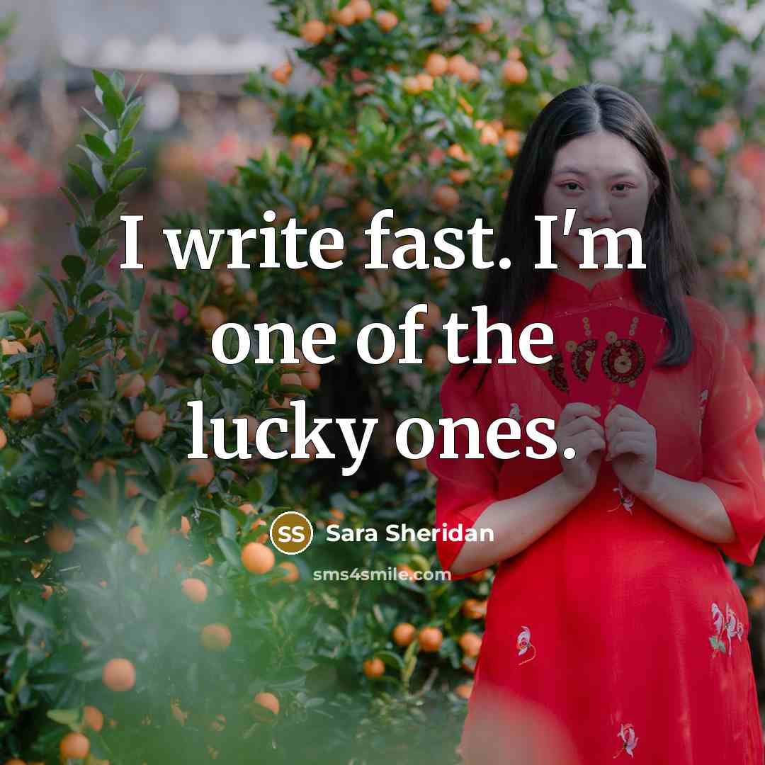 “I write fast. I'm one of the lucky ones.…” quote by Sara Sheridan