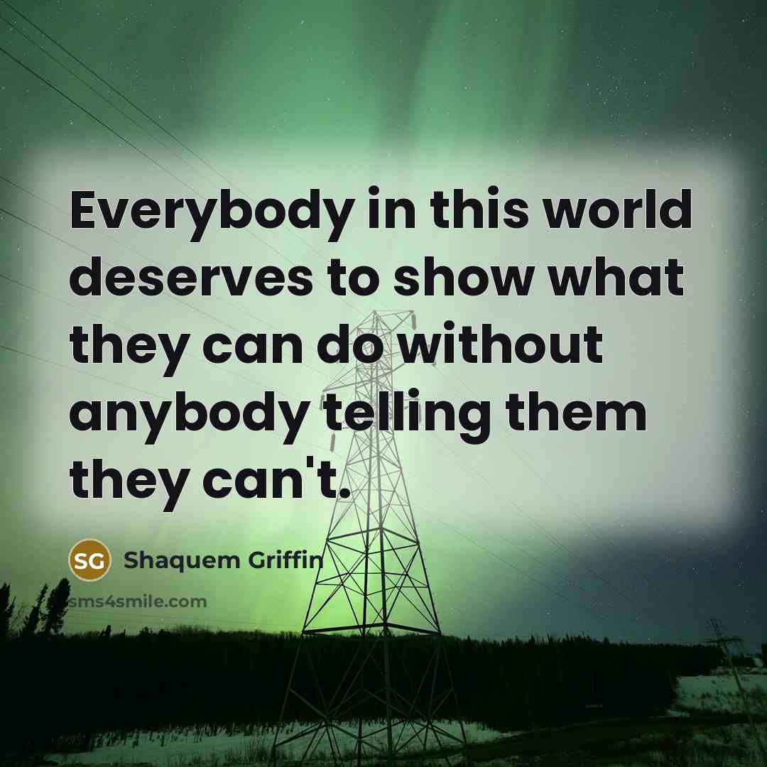 “Everybody in this world deserves to show what they can…” quote by Shaquem Griffin
