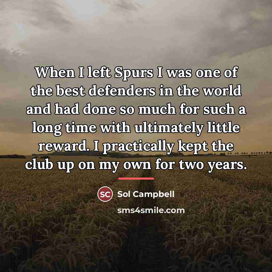 “When I left Spurs I was one of the best…” quote by Sol Campbell