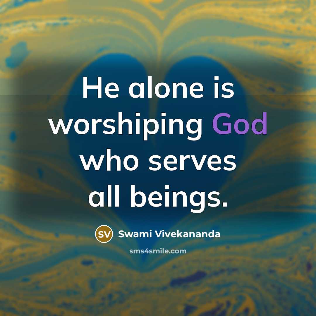 “He alone is worshiping God who serves all beings.…” quote by Swami Vivekananda