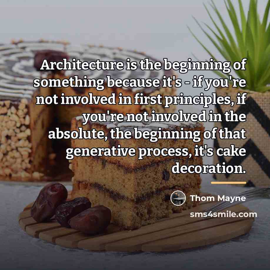 “Architecture is the beginning of something because it's - if…” quote by Thom Mayne
