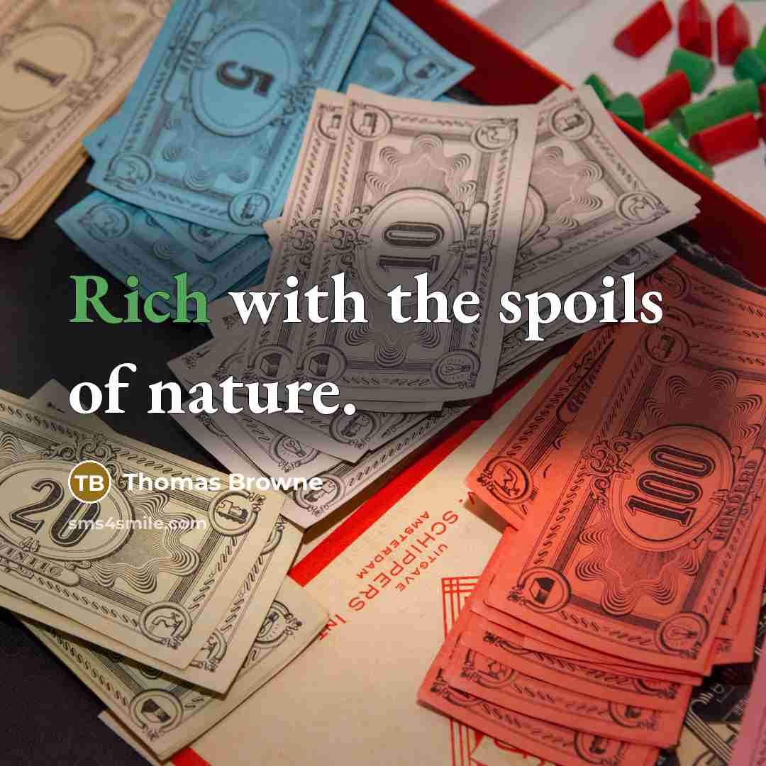 “Rich with the spoils of nature.…” quote by Thomas Browne