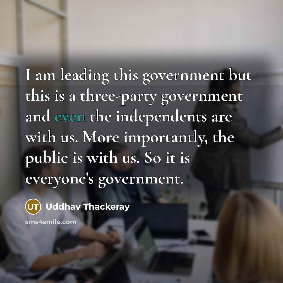 “I am leading this government but this is a three-party…” quote by Uddhav Thackeray