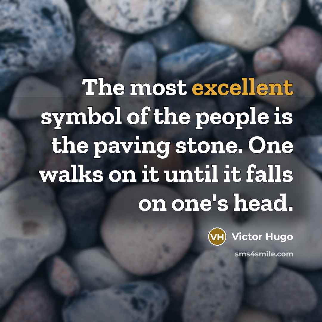 “The most excellent symbol of the people is the paving…” quote by Victor Hugo