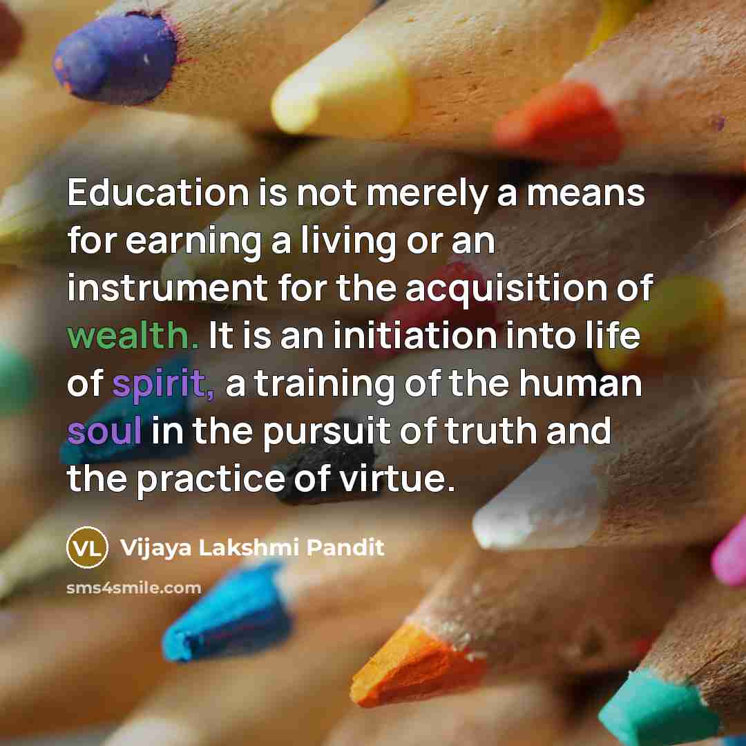 “Education is not merely a means for earning a living…” quote by Vijaya Lakshmi Pandit