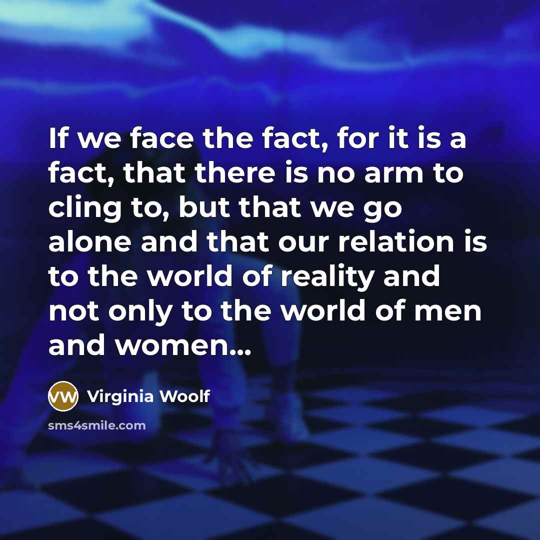 “If we face the fact, for it is a fact,…” quote by Virginia Woolf