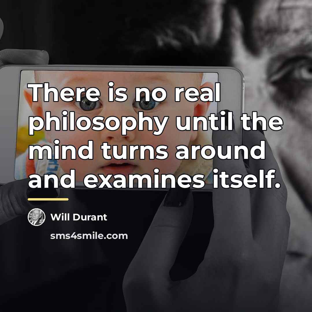 “There is no real philosophy until the mind turns around…” quote by Will Durant