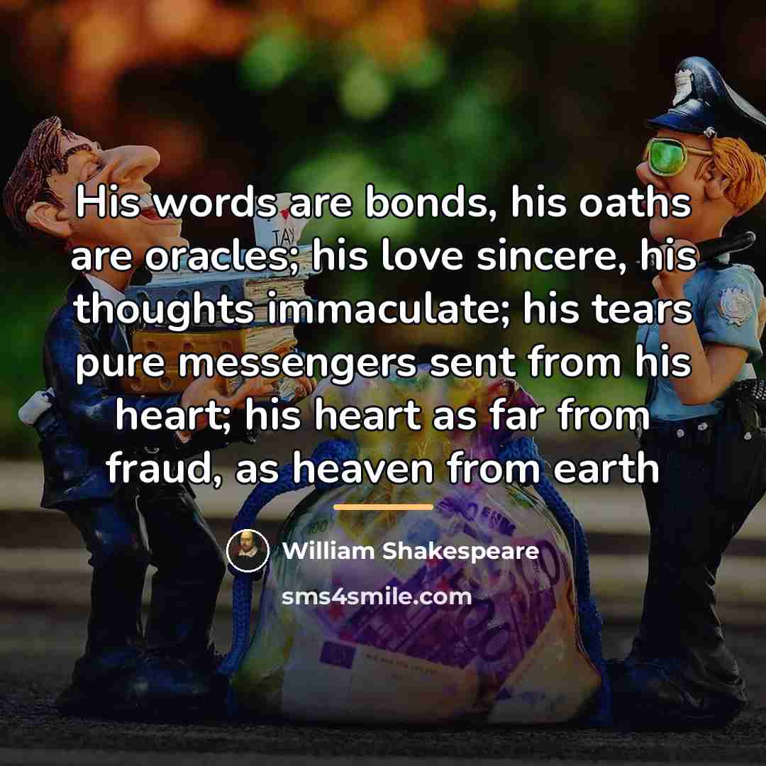 “His words are bonds, his oaths are oracles; his love…” quote by William Shakespeare