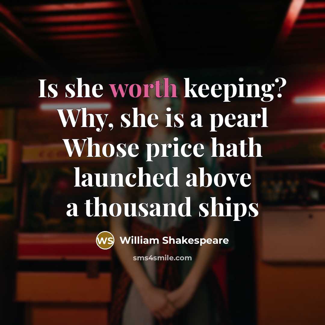 “Is she worth keeping? Why, she is a pearl Whose…” quote by William Shakespeare
