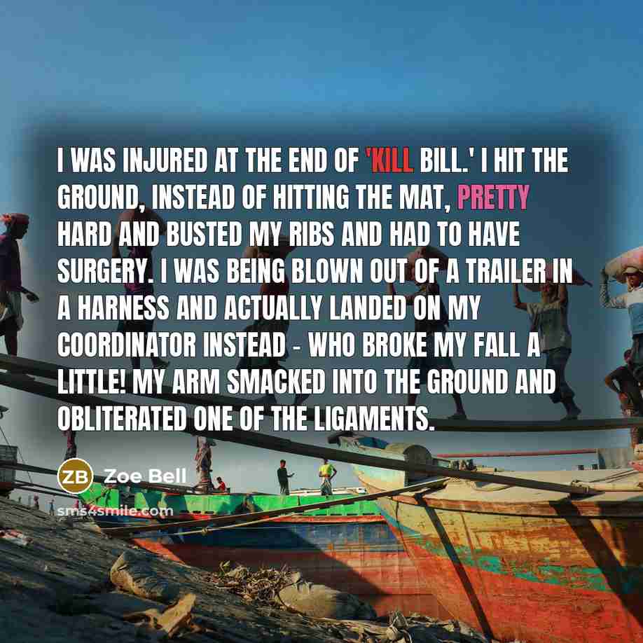 “I was injured at the end of 'Kill Bill.' I…” quote by Zoe Bell