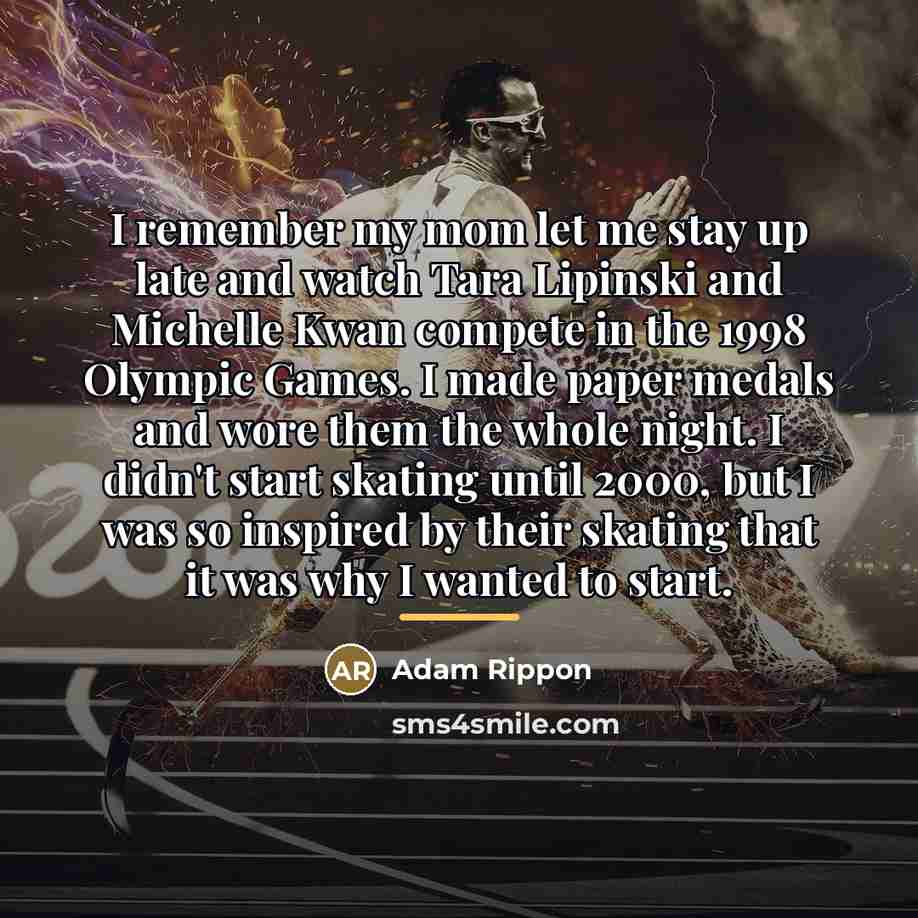 “I remember my mom let me stay up late and…” quote by Adam Rippon