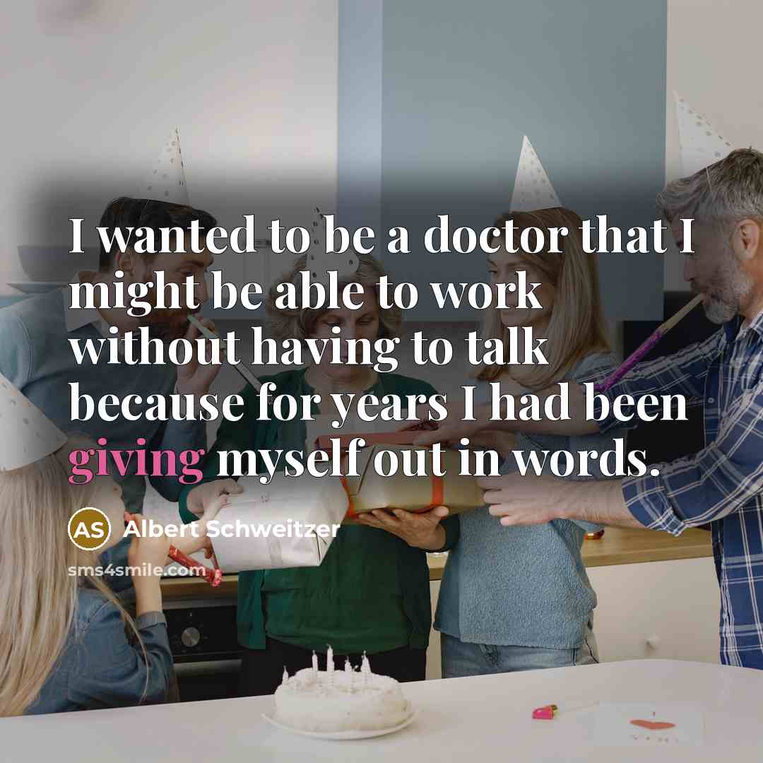 “I wanted to be a doctor that I might be…” quote by Albert Schweitzer