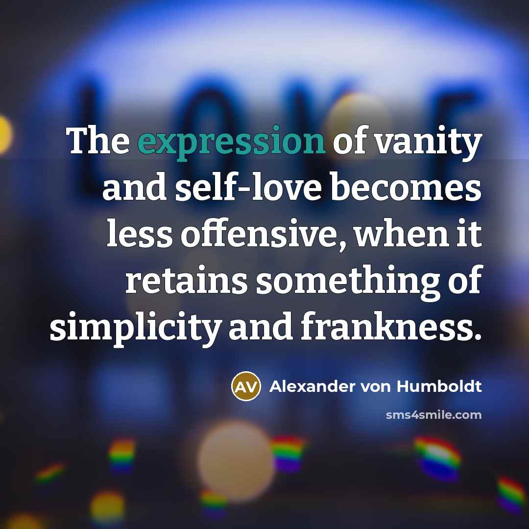 “The expression of vanity and self-love becomes less offensive, when…” quote by Alexander von Humboldt