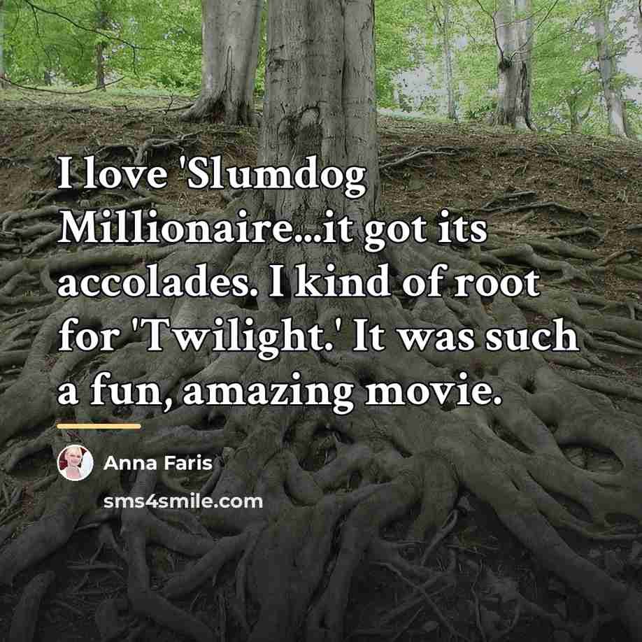“I love 'Slumdog Millionaire...it got its accolades. I kind of…” quote by Anna Faris