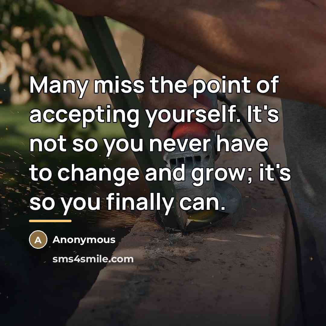 “Many miss the point of accepting yourself. It's not so…” quote by Anonymous