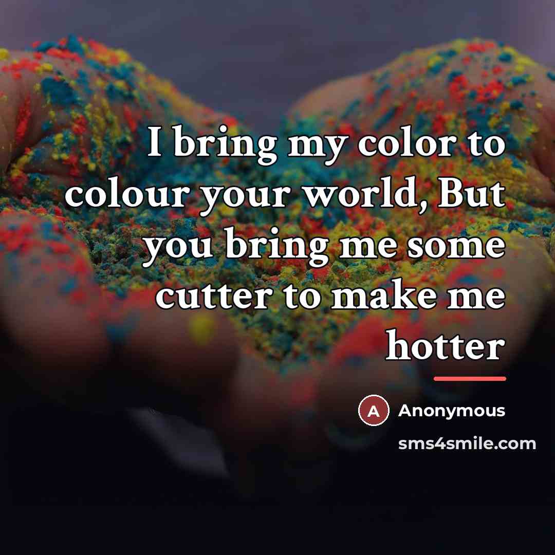 “I bring my color to colour your world, But you…” quote by Anonymous