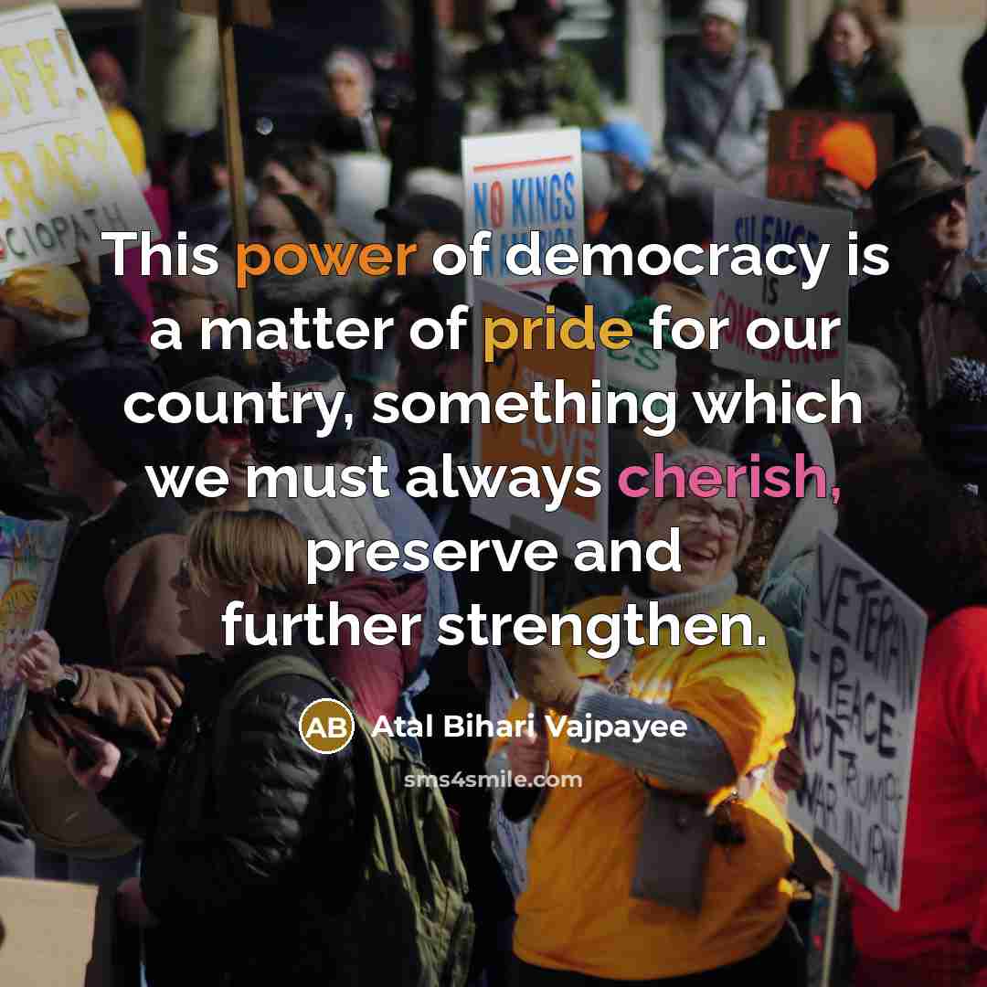 “This power of democracy is a matter of pride for…” quote by Atal Bihari Vajpayee