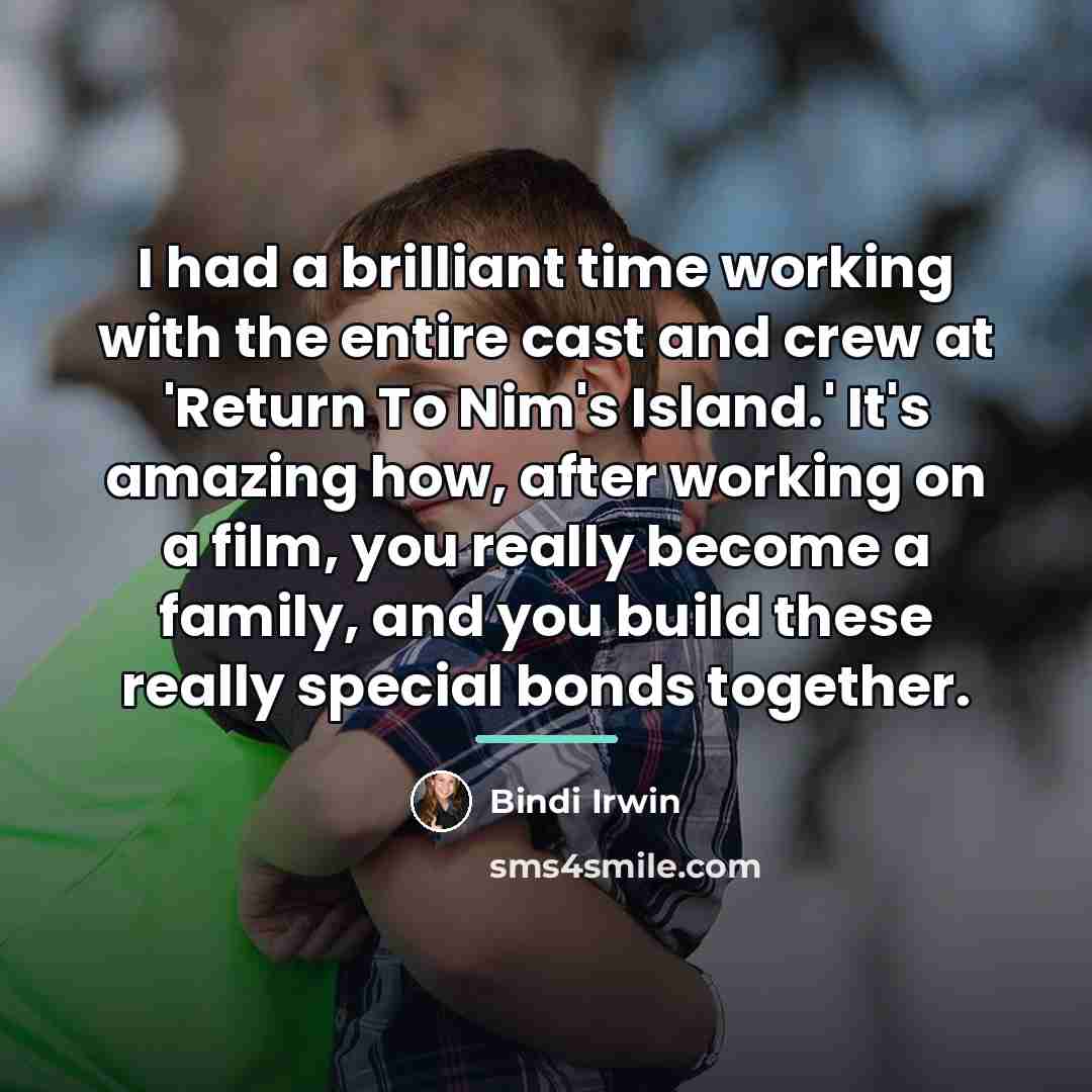 “I had a brilliant time working with the entire cast…” quote by Bindi Irwin