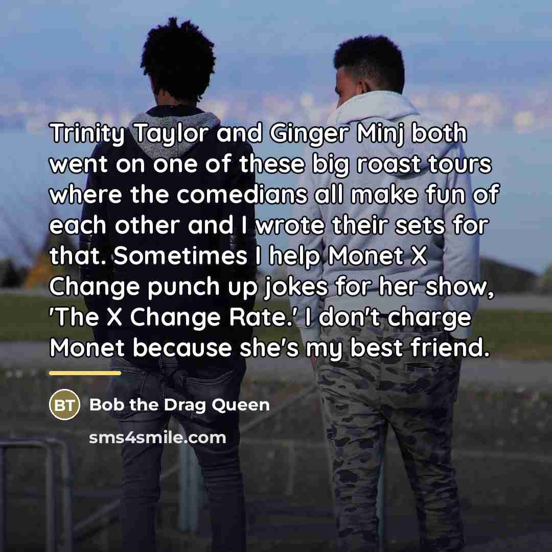 “Trinity Taylor and Ginger Minj both went on one of…” quote by Bob the Drag Queen