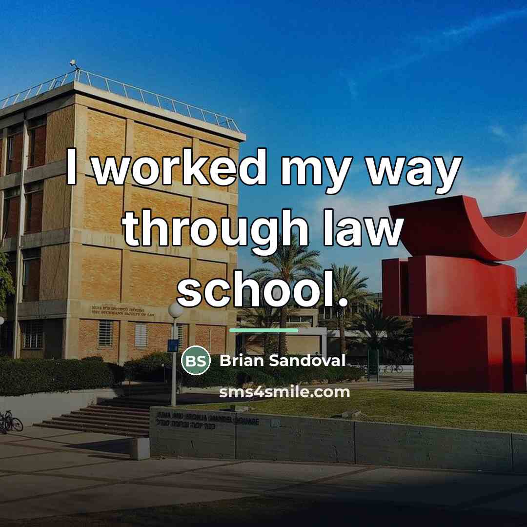 “I worked my way through law school.…” quote by Brian Sandoval