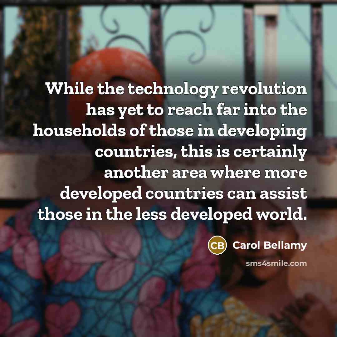 “While the technology revolution has yet to reach far into…” quote by Carol Bellamy
