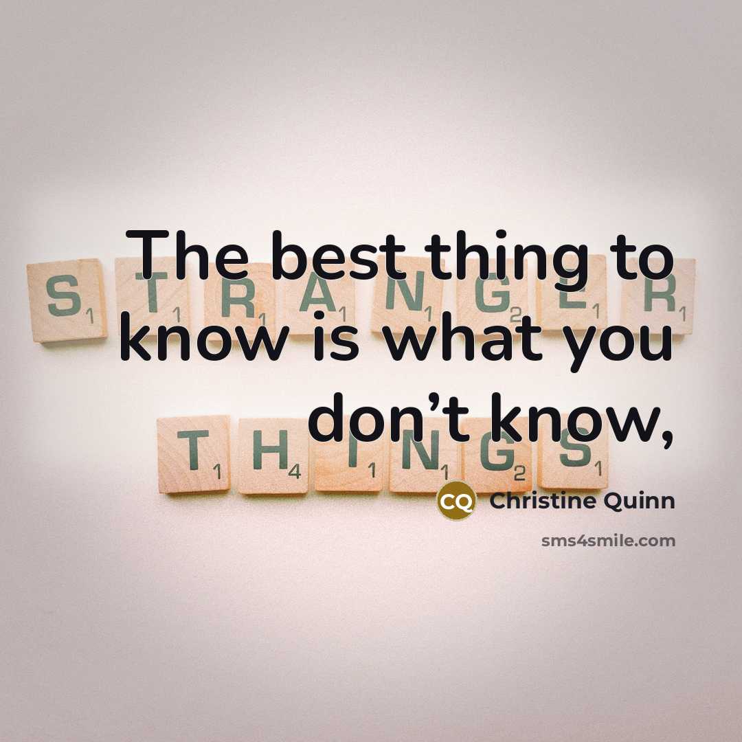 “The best thing to know is what you don’t know,” quote by Christine Quinn