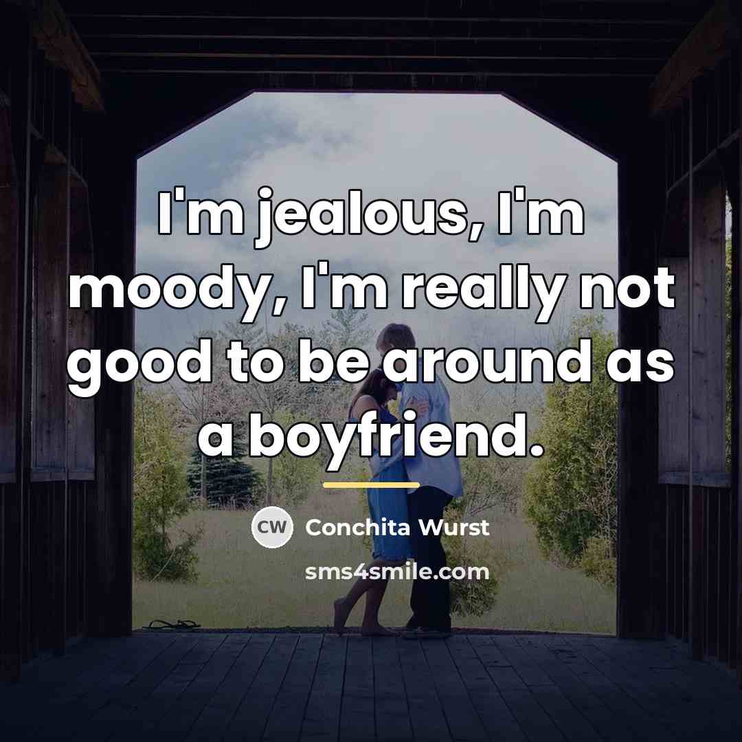 “I'm jealous, I'm moody, I'm really not good to be…” quote by Conchita Wurst