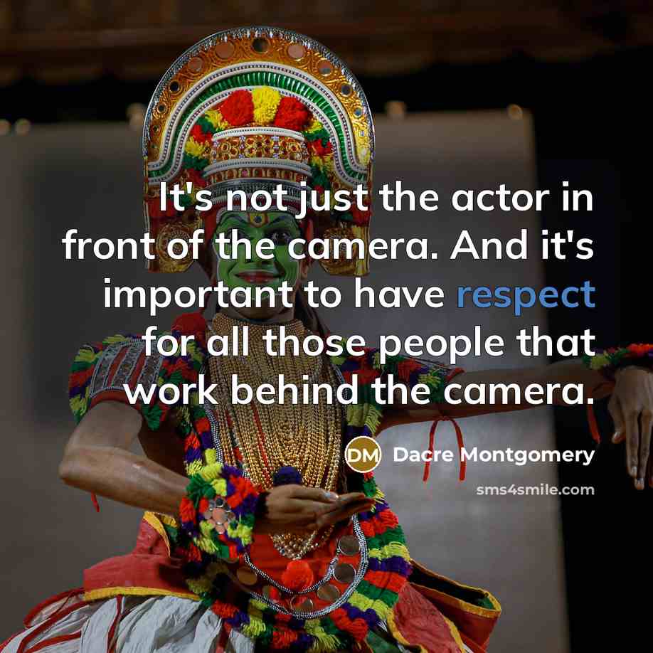“It's not just the actor in front of the camera.…” quote by Dacre Montgomery