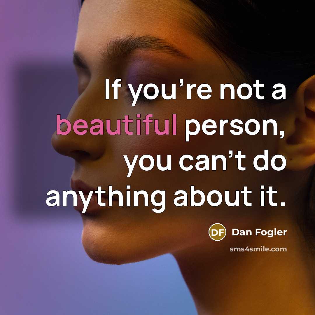 “If you're not a beautiful person, you can't do anything…” quote by Dan Fogler