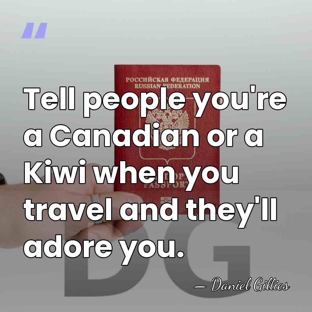 Tell people you're a Canadian or a Kiwi when you travel and&hellip; - Daniel Gillies