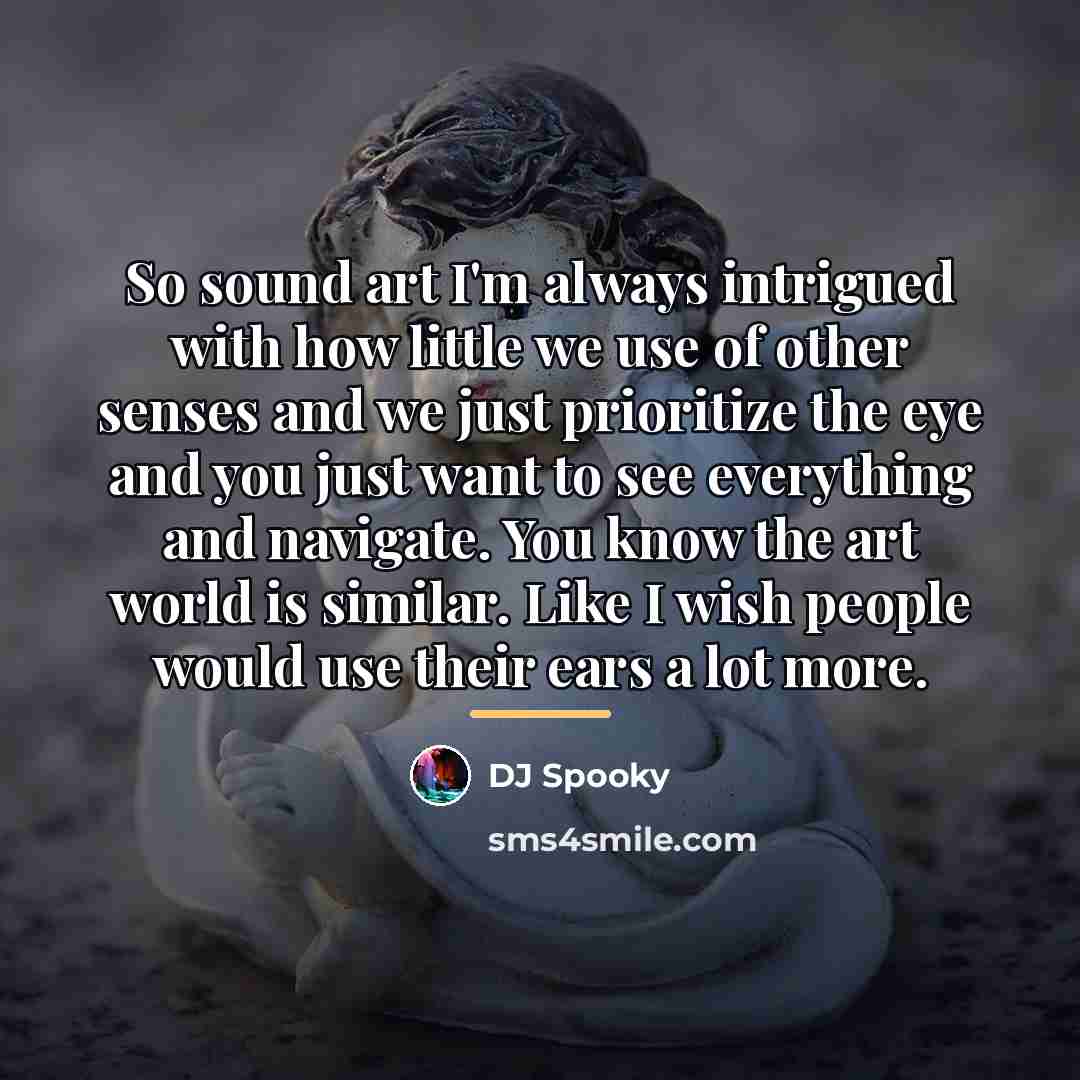 “So sound art I'm always intrigued with how little we…” quote by DJ Spooky