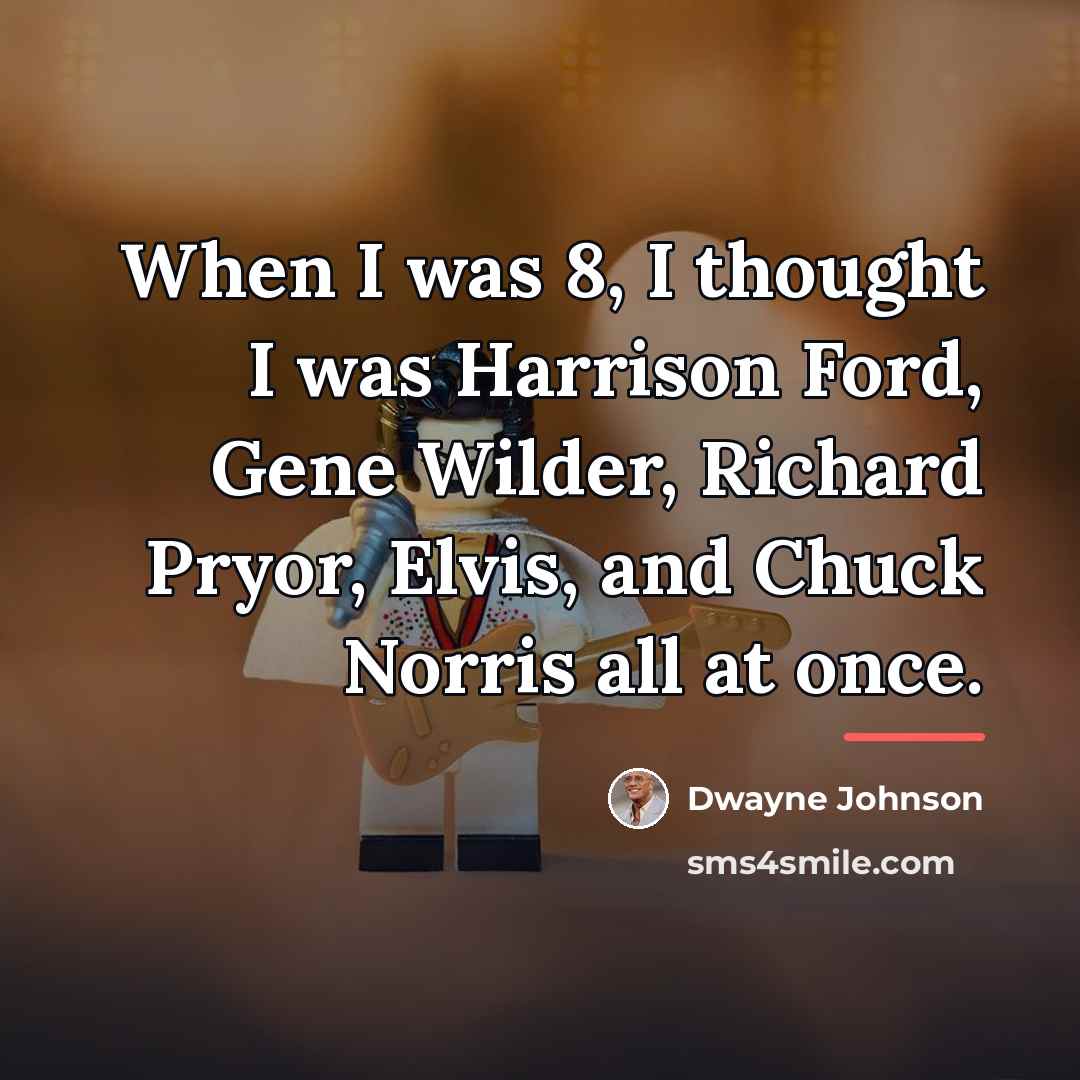 “When I was 8, I thought I was Harrison Ford,…” quote by Dwayne Johnson